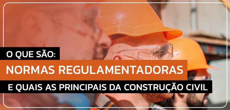 Grupo Lajes: Normas regulamentadoras O que são e quais as principais da Construção Civil.