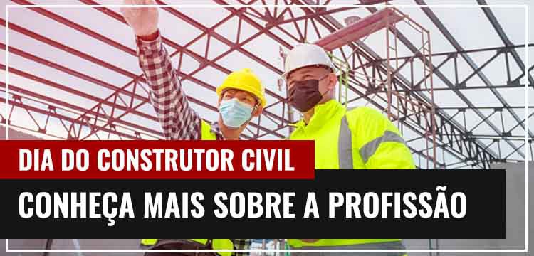 Dia do construtor civil: Conheça mais sobre a profissão